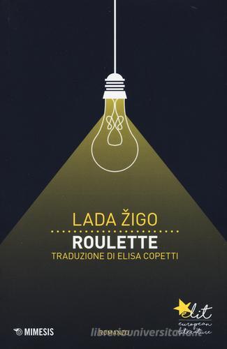 Libro Roulette di Lada Zigo Elit. European literature di Mimesis