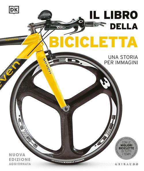 Il libro della bicicletta. Una storia per immagini. Nuova ediz. edito da Gribaudo
