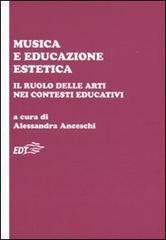 Musica e educazione estetica. Il ruolo delle arti nei contesti educativi. Atti del convegno (Pisa, 17-18 ottobre 2008) edito da EDT
