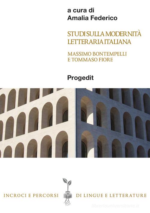 Studi sulla modernità letteraria italiana. Massimo Bontempelli e Tommaso Fiore edito da Progedit