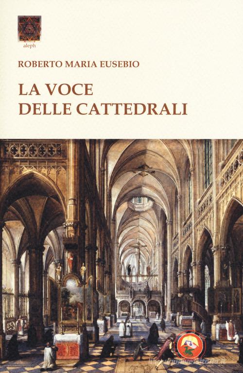 La voce delle cattedrali di Roberto Maria Eusebio edito da Tipheret