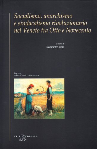 Socialismo, anarchismo e sindacalismo rivoluzionario nel Veneto tra Otto e Novecento edito da Il Poligrafo