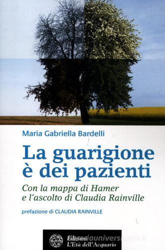 La guarigione è dei pazienti di Maria Gabriella Bardelli edito da L'Età dell'Acquario