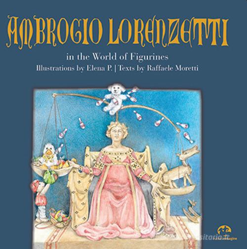 Ambrogio Lorenzetti in the world of figurines di Raffaele Moretti edito da NIE