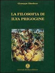 La filosofia di Ilya Prigogine di Giuseppe Giordano edito da Armando Siciliano Editore