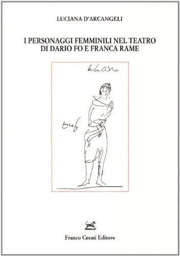 I personaggi femminili nel teatro di Dario Fo e Franca Rame di Luciana D'Arcangeli edito da Cesati