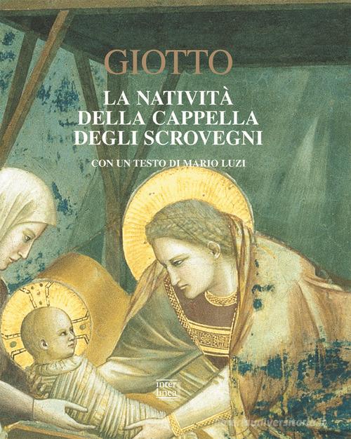 Giotto. La natività della cappella degli Scrovegni edito da Interlinea