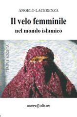 Il velo femminile nel mondo islamico di Angelo Lacerenza edito da Gruppo Edicom