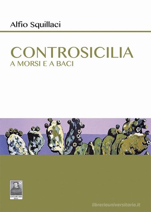 Libro Controsicilia. A morsi e a baci di Alfio Squillaci Omnibus di Città del Sole Edizioni