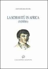La schivitù in Africa (Fathima) di Giovanni Beltrame edito da Mazziana
