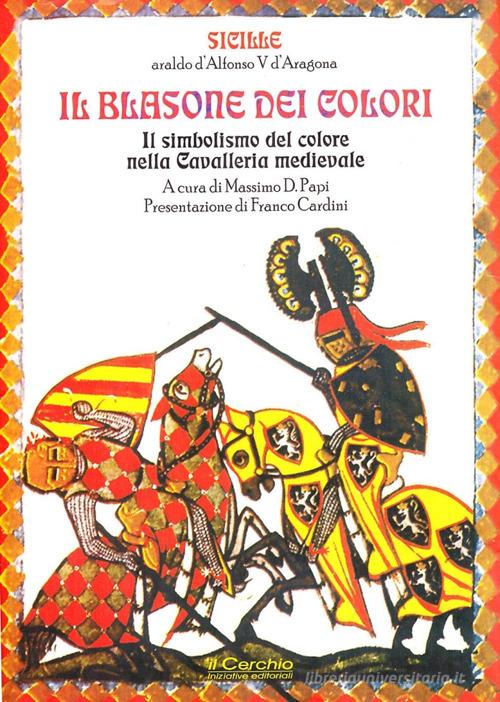 Il blasone dei colori. Il simbolismo del colore nella cavalleria medievale di Sicille edito da Il Cerchio