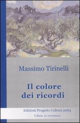 Il colore dei ricordi di Massimo Tirinelli edito da Progetto Cultura