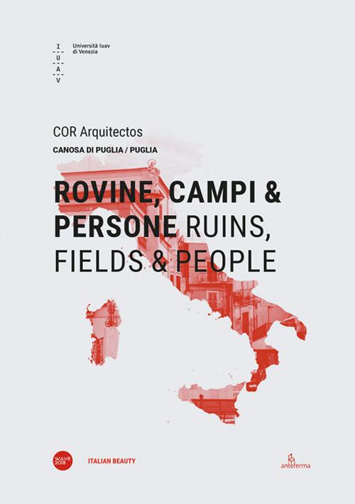 Rovine, campi & persone-Ruins, fields & people. Ediz. bilingue edito da Università Iuav di Venezia