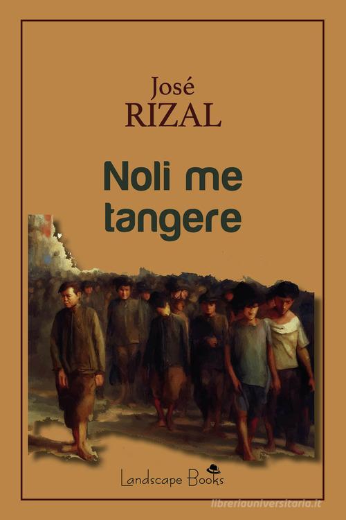 Noli me tangere di José Rizal edito da Landscape Books