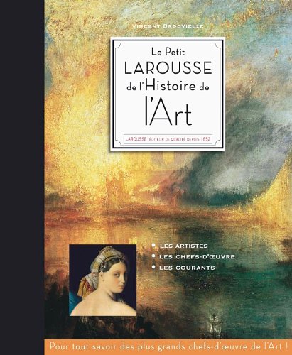 Le Petit Larousse de l'histoire de l'art. Per le Scuole superiori di Vincent Brocvielle edito da Larousse