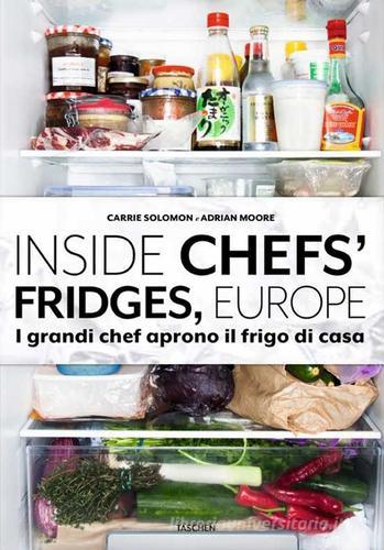 Inside chefs' fridges, Europe. I grandi chef aprono il frigo di casa di Carrie Solomon, Adrian Moore edito da Taschen