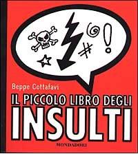 Il piccolo libro degli insulti di Beppe Cottafavi edito da Mondadori