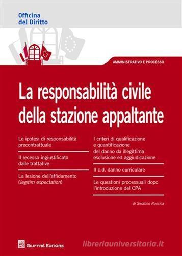 La responsabilità civile della stazione appaltante di Serafino Ruscica edito da Giuffrè