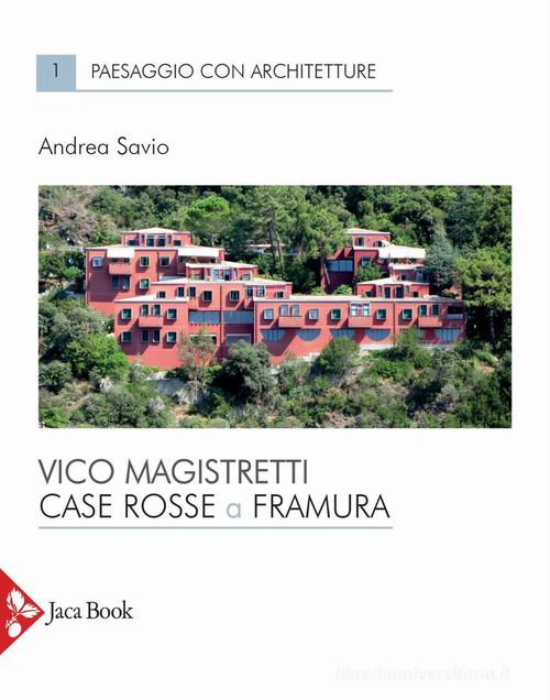 Vico Magistretti. Case rosse a Framura di Andrea Savio edito da Jaca Book