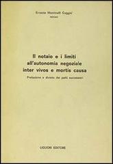 Il notaio e i limiti all'autonomia negoziale inter vivos e mortis causa di Ernesto Monticelli Cuggiò edito da Liguori
