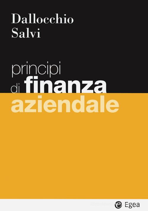 Principi di finanza aziendale di Maurizio Dallocchio, Antonio Salvi edito da EGEA