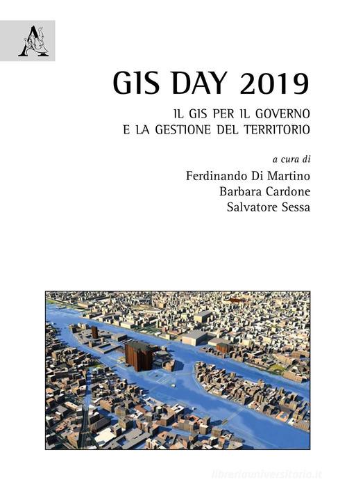 GIS day 2019. Il GIS per il governo e la gestione del territorio edito da Aracne
