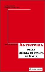 Antistoria della libertà di stampa in Italia di Rinaldo Boggiani edito da Edizioni Associate