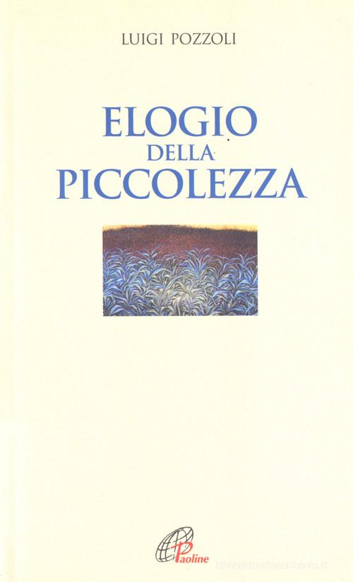 Elogio della piccolezza di Luigi Pozzoli edito da Paoline Editoriale Libri