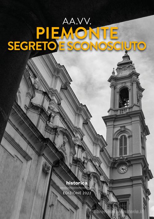 Piemonte segreto e sconosciuto edito da Historica Edizioni