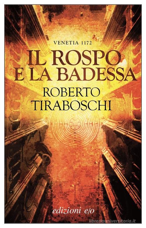Il rospo e la badessa. Venetia 1172 di Roberto Tiraboschi edito da E/O
