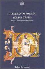 Textus testis. Lingua e cultura poetica dalle origini di Gianfranco Folena edito da Bollati Boringhieri