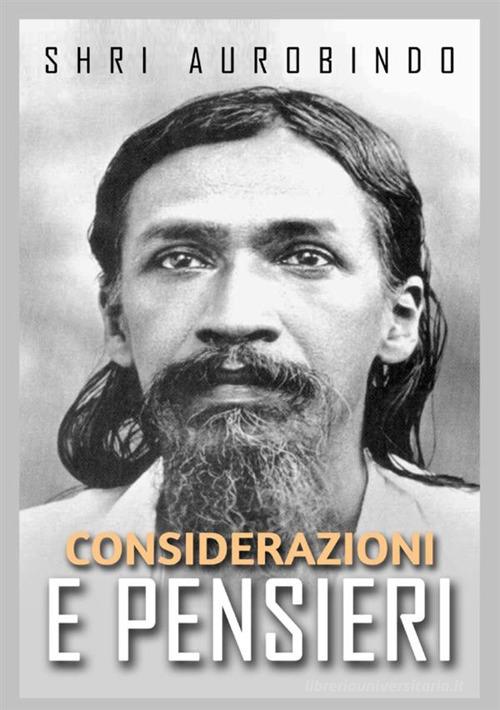 Considerazioni e pensieri di Aurobindo (sri) edito da StreetLib