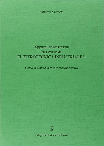 Appunti delle lezioni del corso di elettrotecnica industriale di Raffaello Sacchetti edito da Pitagora