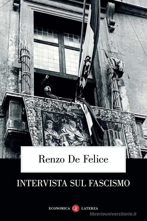Intervista sul fascismo di Renzo De Felice edito da Laterza