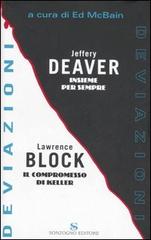 Deviazioni: Insieme per sempre-Il compromesso di Keller di Jeffery Deaver, Lawrence Block edito da Sonzogno
