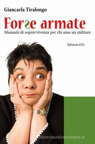 Forse armate. Manuale di sopravvivenza per chi ama un militare di Giancarla Tiralongo edito da Edizioni ETS