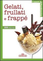 Gelati, frullati e frappé edito da Bonechi