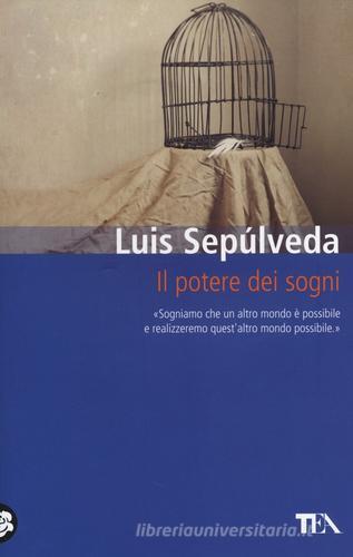 Il potere dei sogni di Luis Sepúlveda edito da TEA