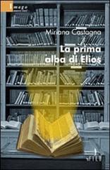 La prima alba di Elios di Miriana Castagna edito da Gruppo Albatros Il Filo