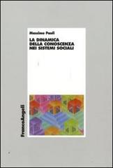 La dinamica della conoscenza nei sistemi sociali di Massimo Paoli edito da Franco Angeli