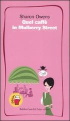 Quel caffè in Mulberry Street di Sharon Owens edito da Dalai Editore