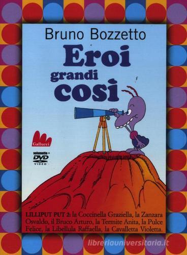 Eroi grandi così. Lilliput 2. DVD. Con libro vol.2 di Bruno Bozzetto edito da Gallucci