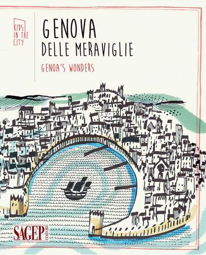 Genova delle meraviglie-Genoa's wonders edito da SAGEP