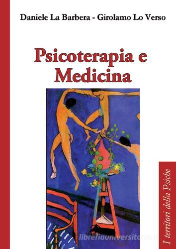 Psicoterapia e medicina di Daniele La Barbera, Girolamo Lo Verso edito da Alpes Italia