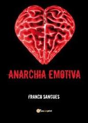 Anarchia emotiva di Franco Sangues edito da Youcanprint