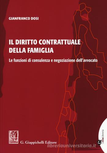 Il diritto contrattuale della famiglia. Le funzioni di consulenza e negoziazione dell'avvocato di Gianfranco Dosi edito da Giappichelli-Linea Professionale