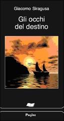 Gli occhi del destino di Giacomo Siragusa edito da Pagine