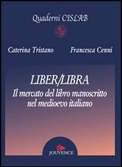 Liber/libra. Il mercato del libro manoscritto nel Medioevo italiano edito da Editoriale Jouvence