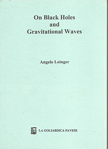 On black holes and gravitational waves di Angelo Loinger edito da La Goliardica Pavese