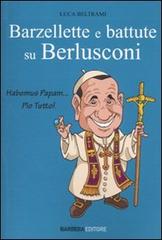 Le più belle barzellette e battute su Berlusconi di Luca Beltrami edito da Barbera